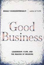 A review of Good Business: Leadership, Flow, and the Making of Meaning