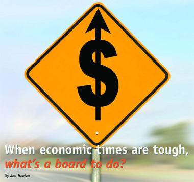 When economic times are tough, what’s a board to do?